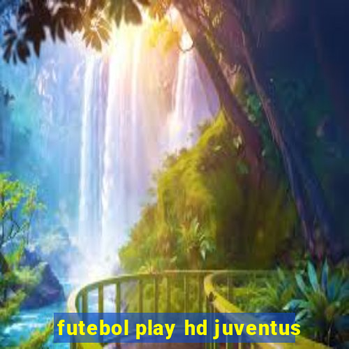 futebol play hd juventus